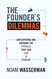 The Founder's Dilemmas: Anticipating and Avoiding the Pitfalls That