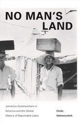 No Man's Land: Jamaican Guestworkers in America and the Global