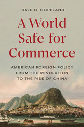 A World Safe for Commerce: American Foreign Policy from the