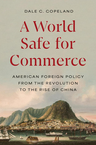 A World Safe for Commerce: American Foreign Policy from the