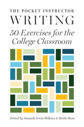 The Pocket Instructor: Writing: 50 Exercises for the College Classroom