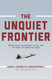 The Unquiet Frontier: Rising Rivals Vulnerable Allies and the Crisis