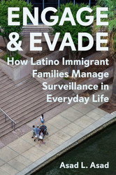 Engage and Evade: How Latino Immigrant Families Manage Surveillance