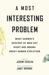 A Most Interesting Problem: What Darwins Descent of Man Got Right