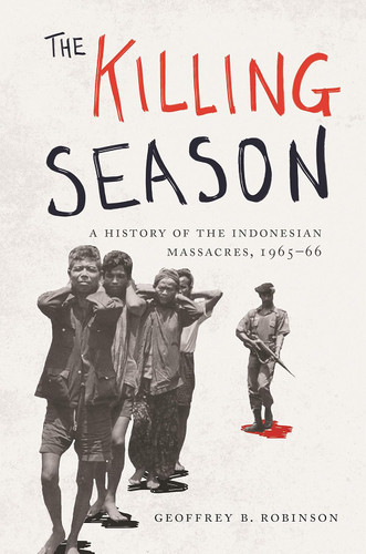 The Killing Season: A History of the Indonesian Massacres 1965-66