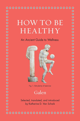 How to Be Healthy: An Ancient Guide to Wellness