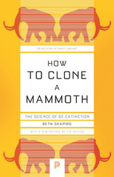 How to Clone a Mammoth: The Science of De-Extinction