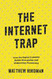 The Internet Trap: How the Digital Economy Builds Monopolies and