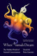 When Animals Dream: The Hidden World of Animal Consciousness