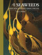 The Lives of Seaweeds: A Natural History of Our Planet's Seaweeds and