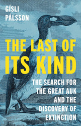 The Last of Its Kind: The Search for the Great Auk and the Discovery