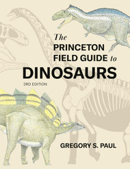 The Princeton Field Guide to Dinosaurs