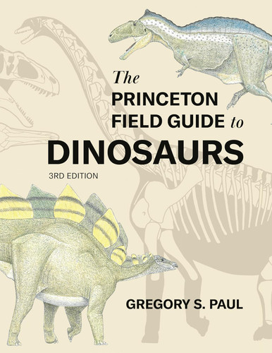 The Princeton Field Guide to Dinosaurs