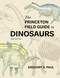 The Princeton Field Guide to Dinosaurs