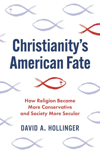 Christianity's American Fate: How Religion Became More Conservative