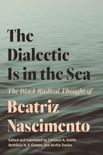 The Dialectic Is in the Sea: The Black Radical Thought of Beatriz