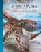 The Lives of Octopuses and Their Relatives: A Natural History of