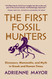 The First Fossil Hunters: Dinosaurs Mammoths and Myth in Greek and