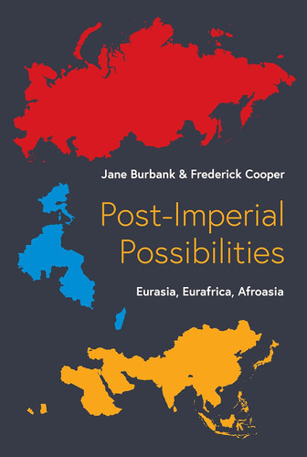 Post-Imperial Possibilities: Eurasia Eurafrica Afroasia