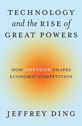 Technology and the Rise of Great Powers: How Diffusion Shapes