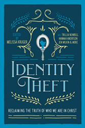Identity Theft: Reclaiming the Truth of our Identity in Christ