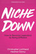Niche Down: How To Become Legendary By Being Different