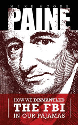 PAINE: How We Dismantled the FBI In Our Pajamas