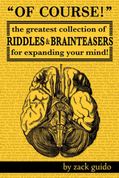 Of Course!: The Greatest Collection of Riddles & Brain Teasers For