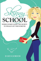 Skinny School: Where Women Learn the Secrets to Finally Get Thin