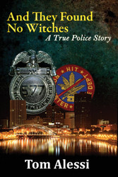 And They Found No Witches: A True Police Story