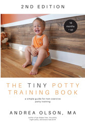 The Tiny Potty Training Book: A Simple Guide for Non-coercive Potty