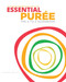 Essential Puree - The A to Z Guidebook