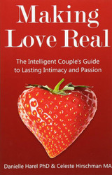 Making Love Real: The Intelligent Couple's Guide to Lasting Intimacy