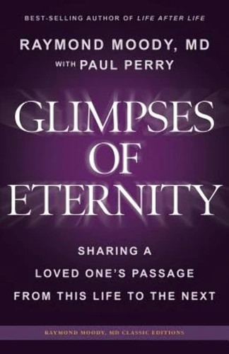 Glimpses of Eternity: Sharing a Loved One's Passage From This Life to
