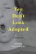 You Don't Look Adopted