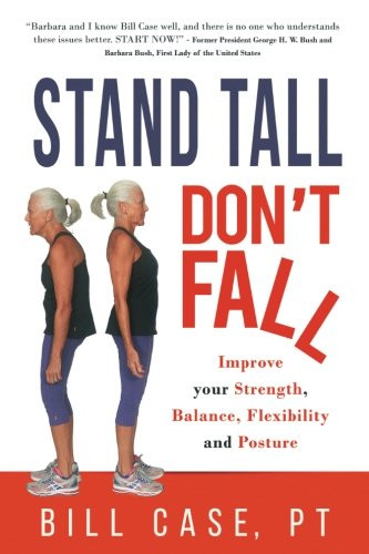 Stand Tall Don't Fall: Improve Your Strength Balance and Posture