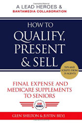 How to Qualify Present & Sell Final Expense and Medicare Supplements
