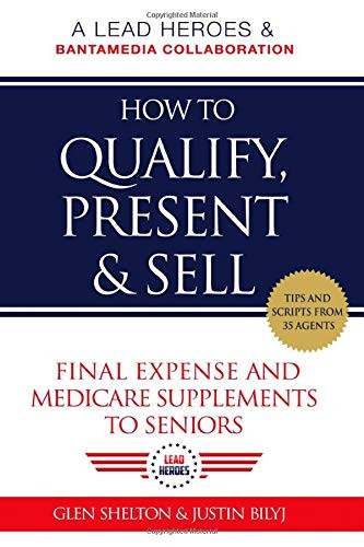 How to Qualify Present & Sell Final Expense and Medicare Supplements