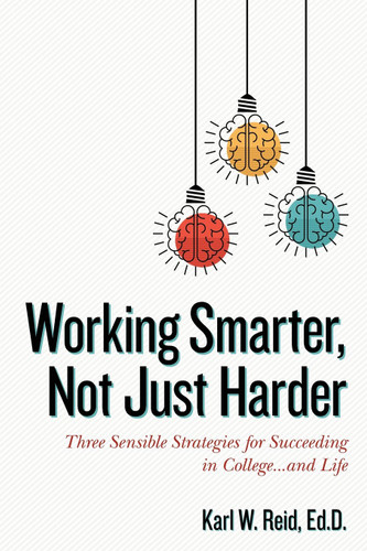 Working Smarter Not Just Harder: Three Sensible Strategies for