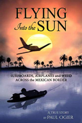 Flying Into the Sun: Surfboards Airplanes and Weed Across the Mexican