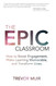The Epic Classroom: How to Boost Engagement Make Learning Memorable