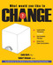 What Would You Like to CHANGE?