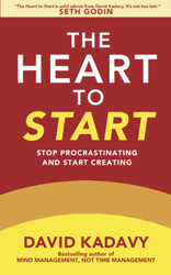 The Heart to Start: Stop Procrastinating & Start Creating
