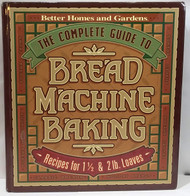 The Complete Guide to Bread Machine Baking