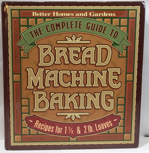 The Complete Guide to Bread Machine Baking