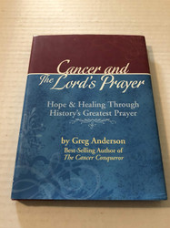 Cancer and the Lord's Prayer: Hope & Healing Through History Greatest