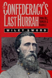 The Confederacy's Last Hurrah: Spring Hill Franklin and Nashville