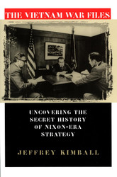 The Vietnam War Files: Uncovering the Secret History of Nixon-Era