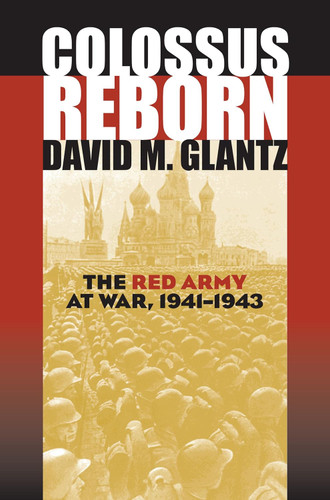 Colossus Reborn: The Red Army at War (Modern War Studies)