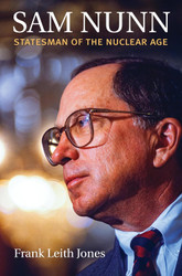 Sam Nunn: Statesman of the Nuclear Age (Congressional Leaders)